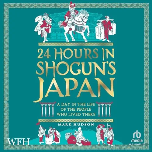 24 Hours in Shogun’s Japan By Mark Hudson